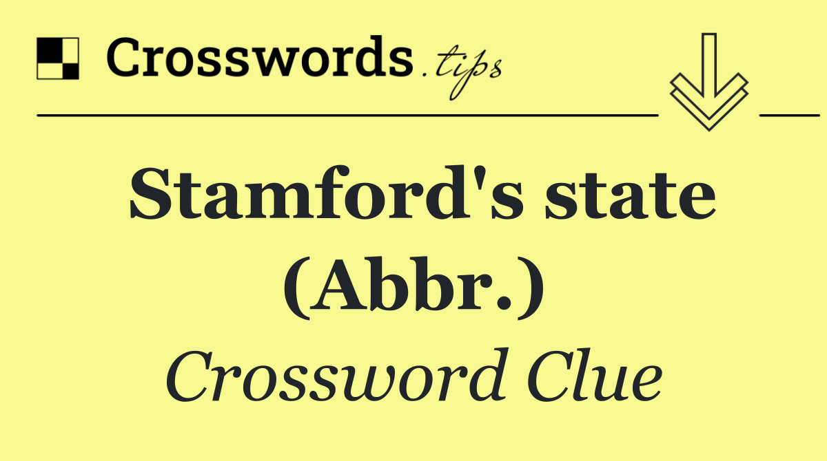Stamford's state (Abbr.)