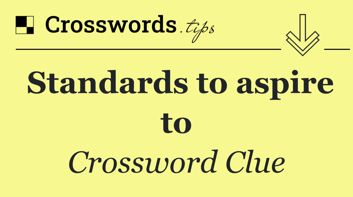 Standards to aspire to