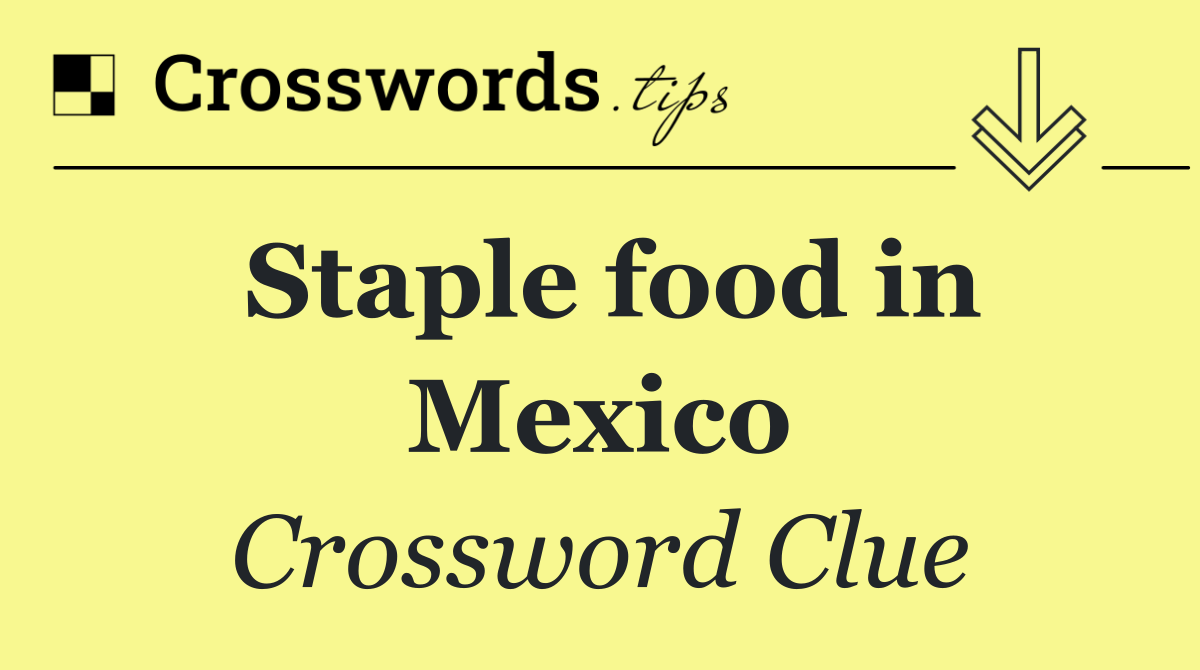 Staple food in Mexico