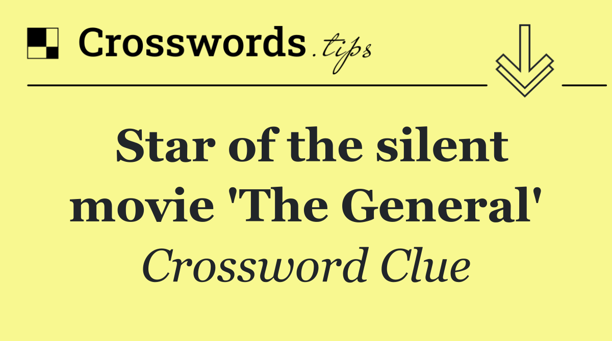 Star of the silent movie 'The General'