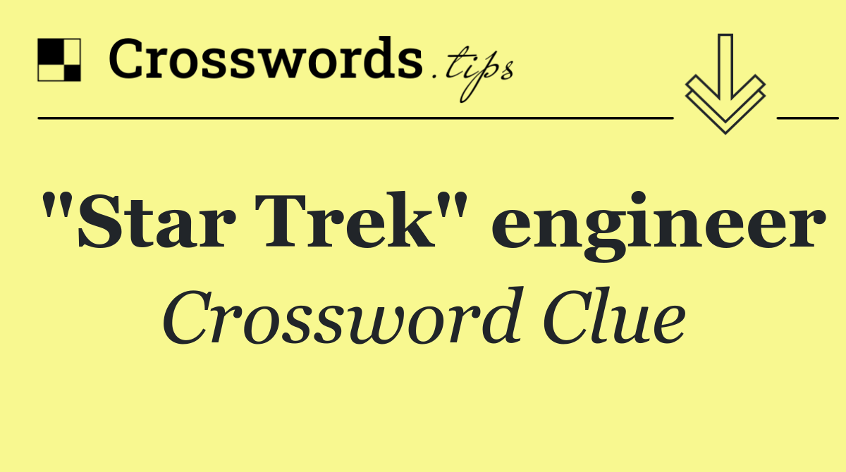 "Star Trek" engineer