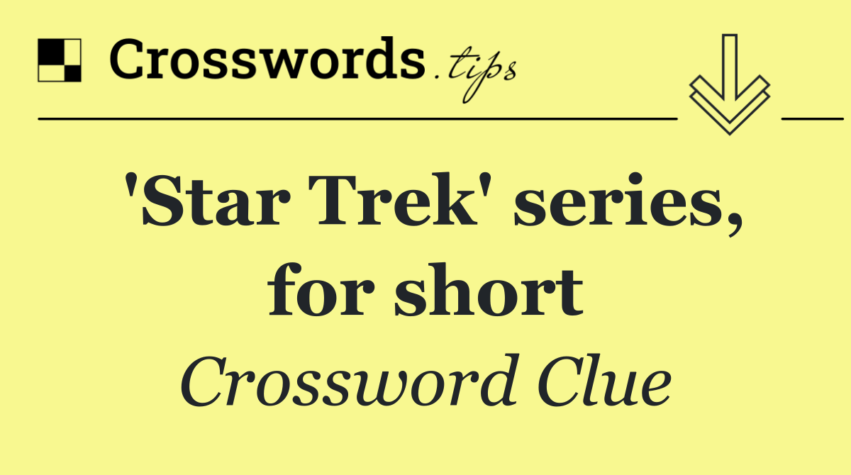 'Star Trek' series, for short