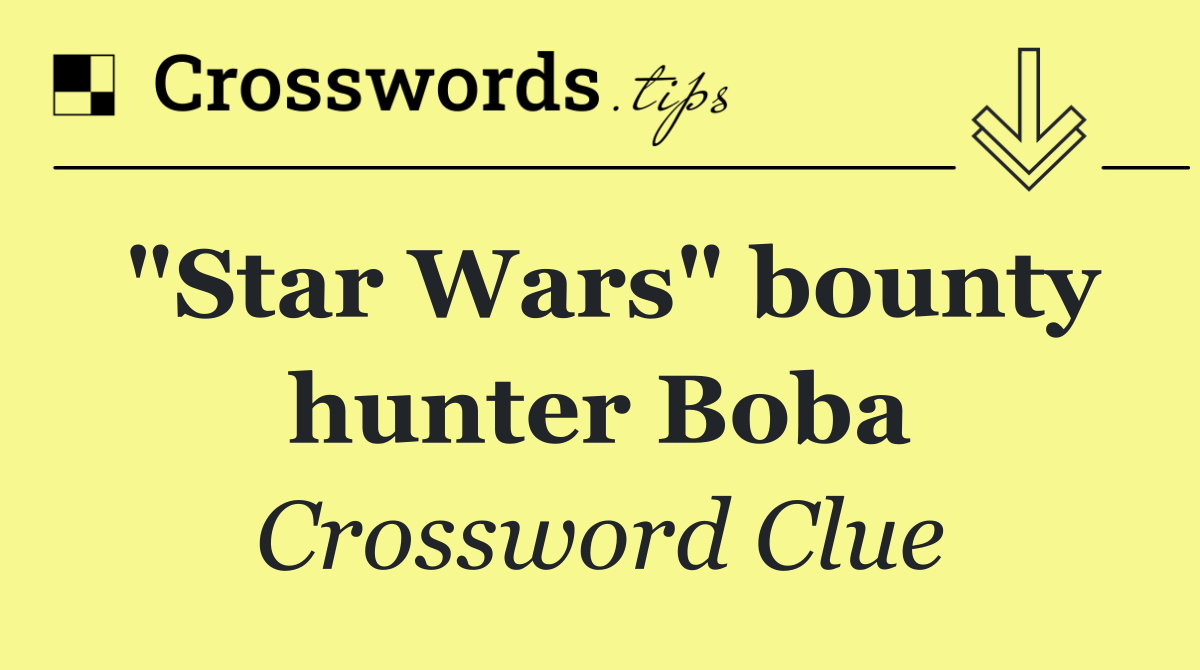 "Star Wars" bounty hunter Boba
