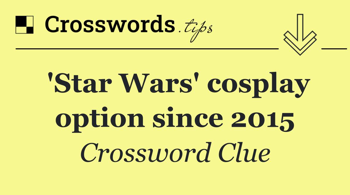 'Star Wars' cosplay option since 2015
