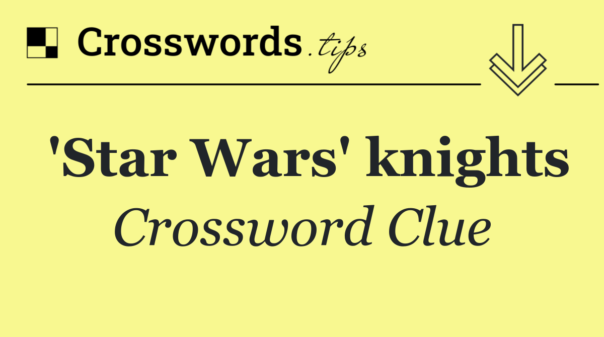'Star Wars' knights