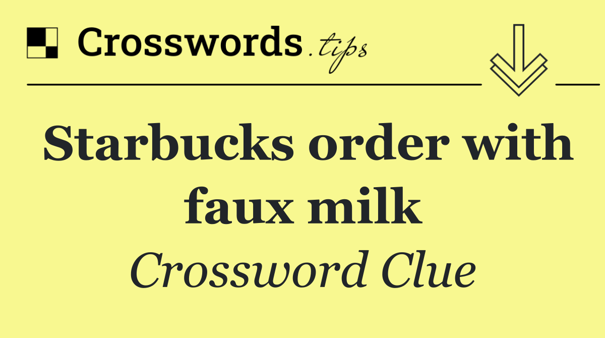 Starbucks order with faux milk