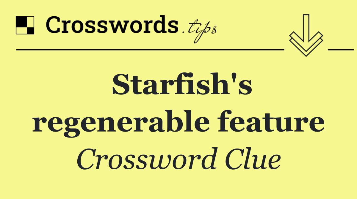 Starfish's regenerable feature