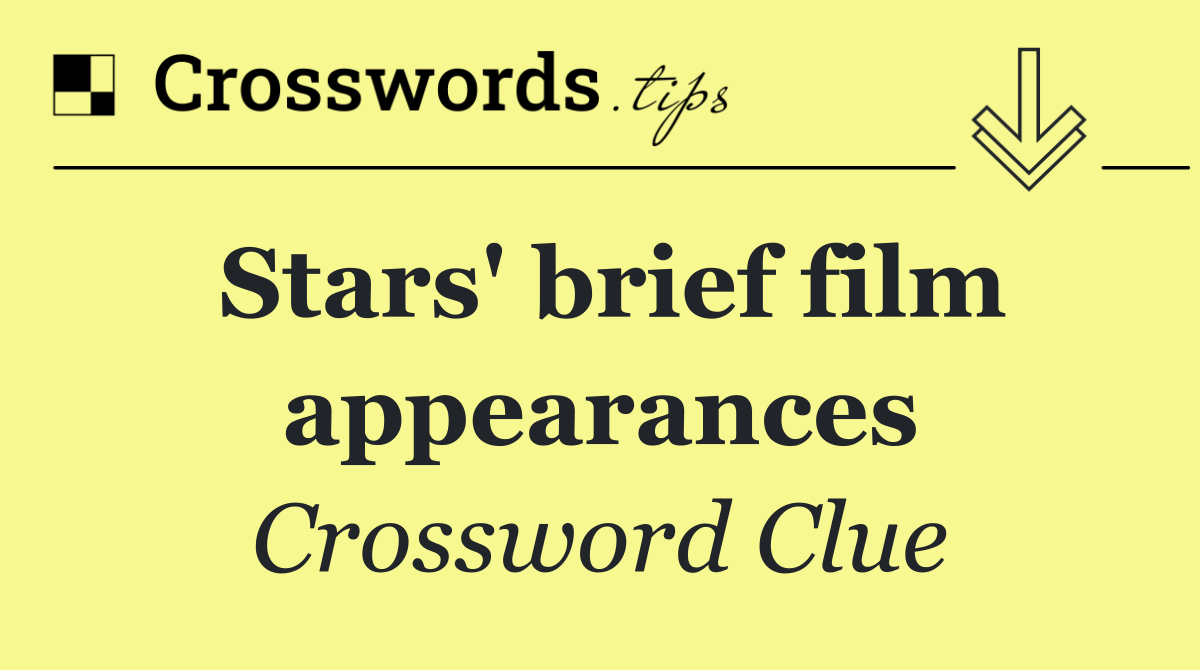 Stars' brief film appearances