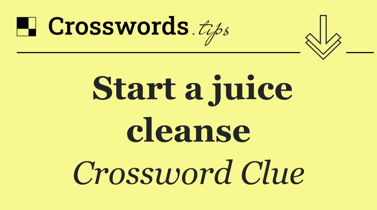Start a juice cleanse