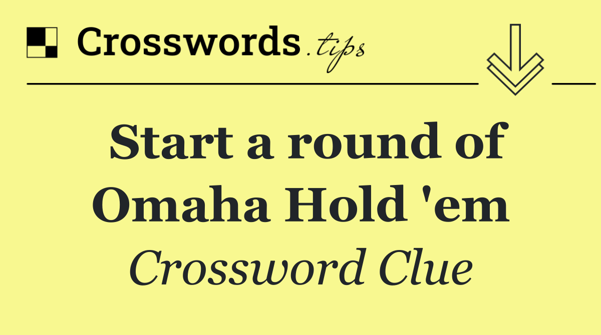 Start a round of Omaha Hold 'em