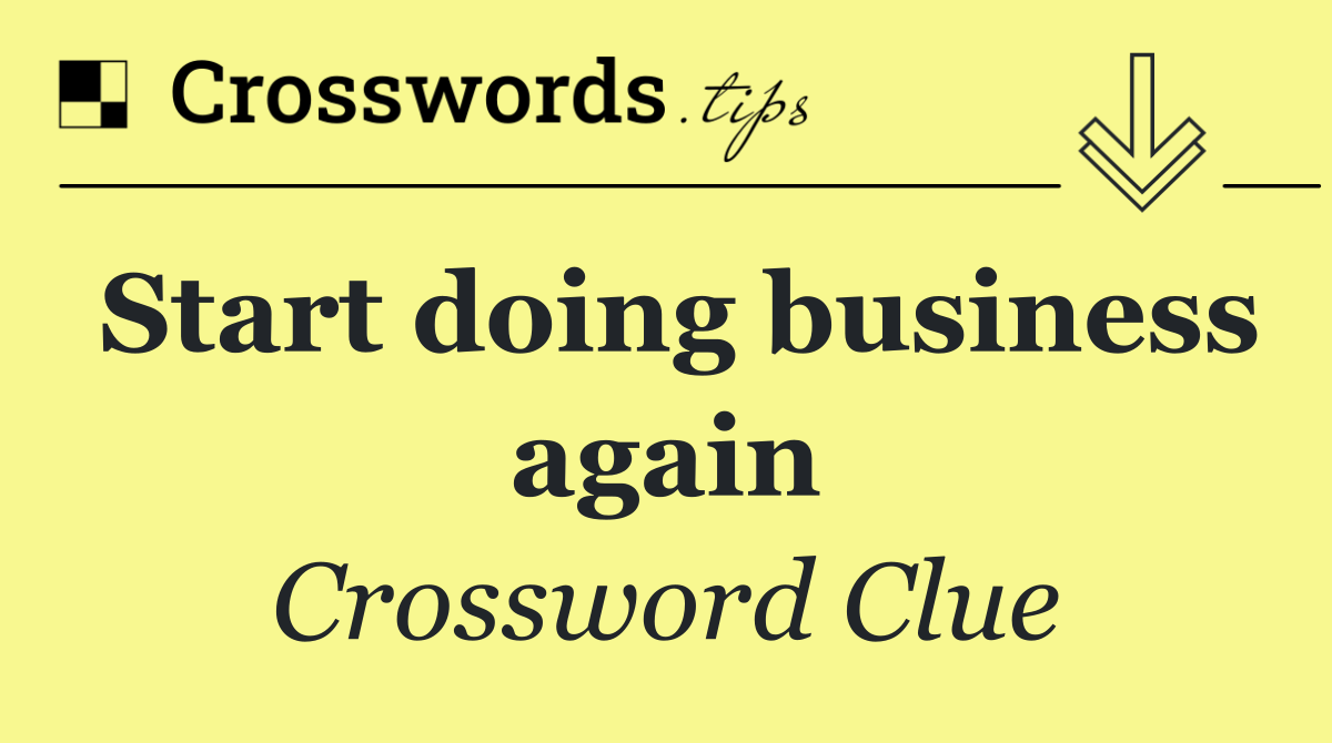 Start doing business again