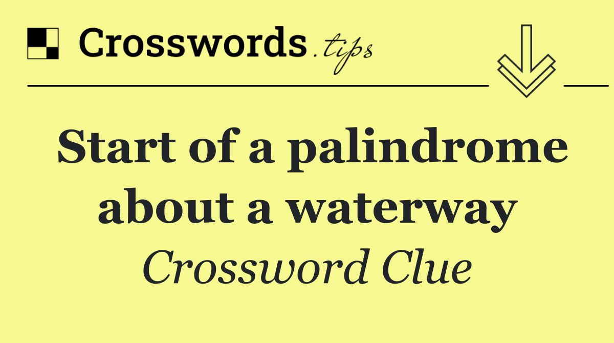 Start of a palindrome about a waterway