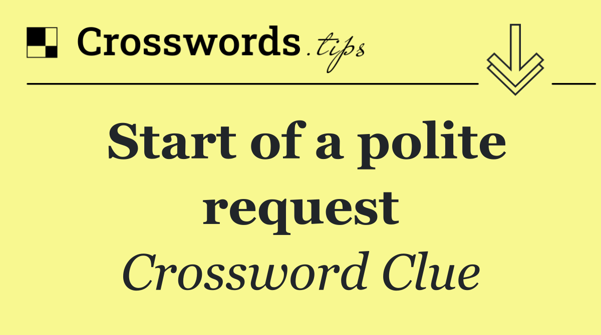 Start of a polite request