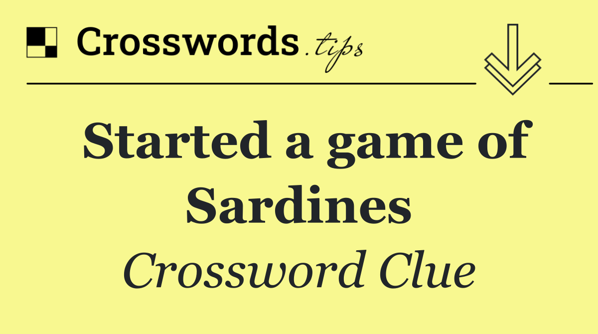 Started a game of Sardines
