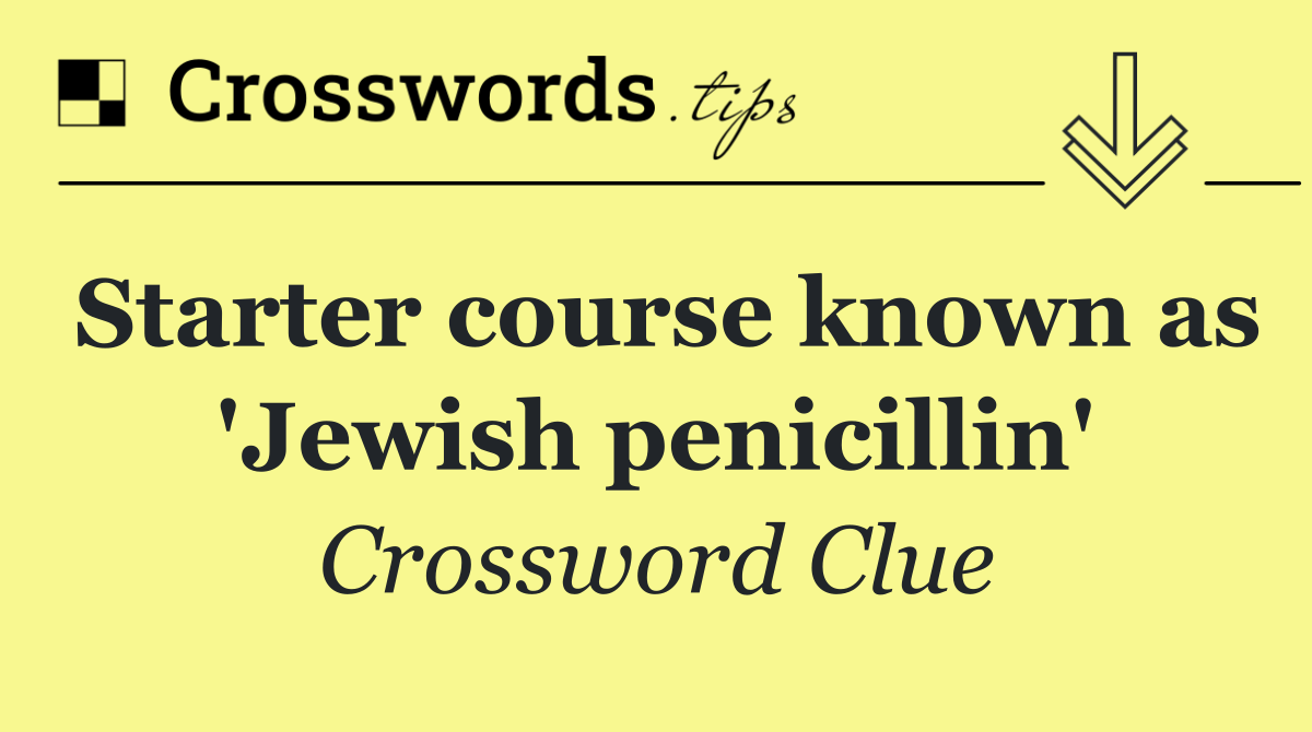 Starter course known as 'Jewish penicillin'