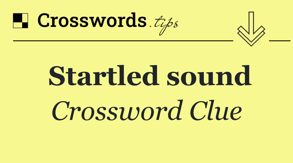 Startled sound