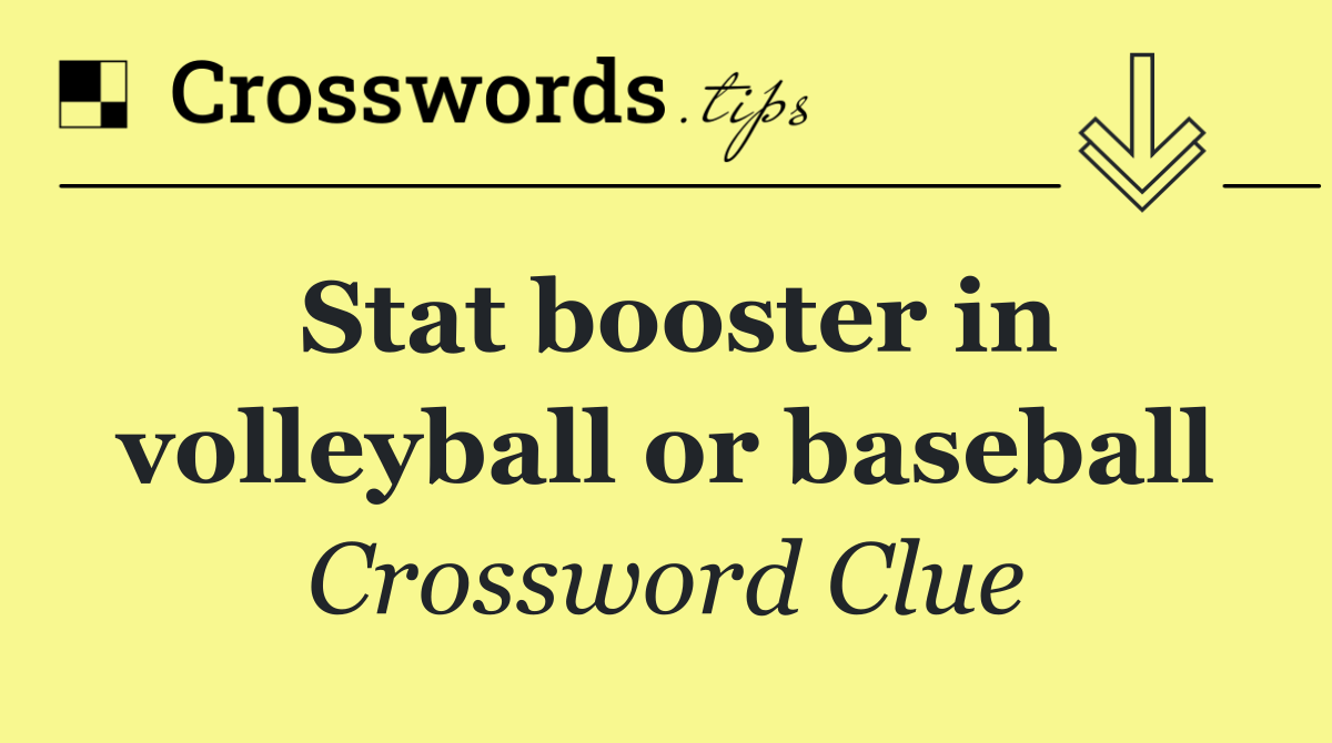 Stat booster in volleyball or baseball