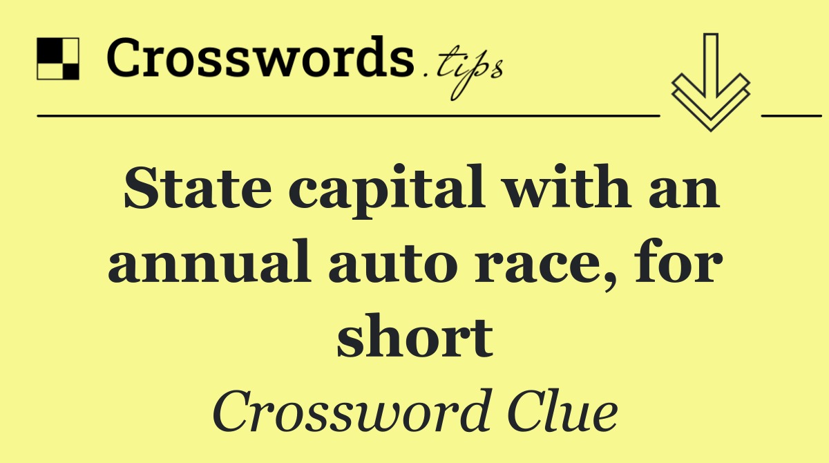 State capital with an annual auto race, for short