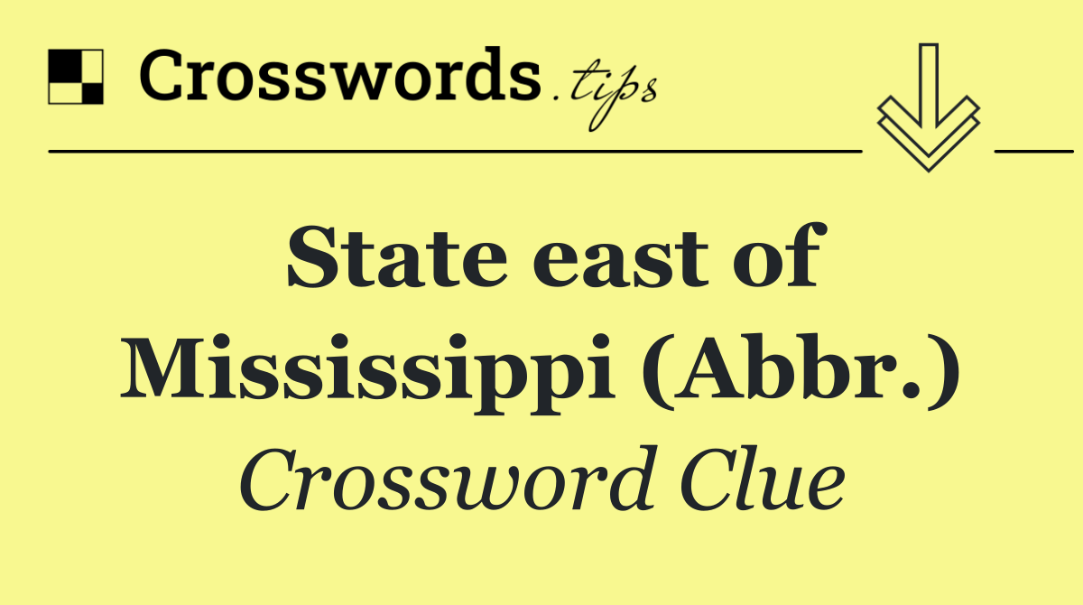 State east of Mississippi (Abbr.)