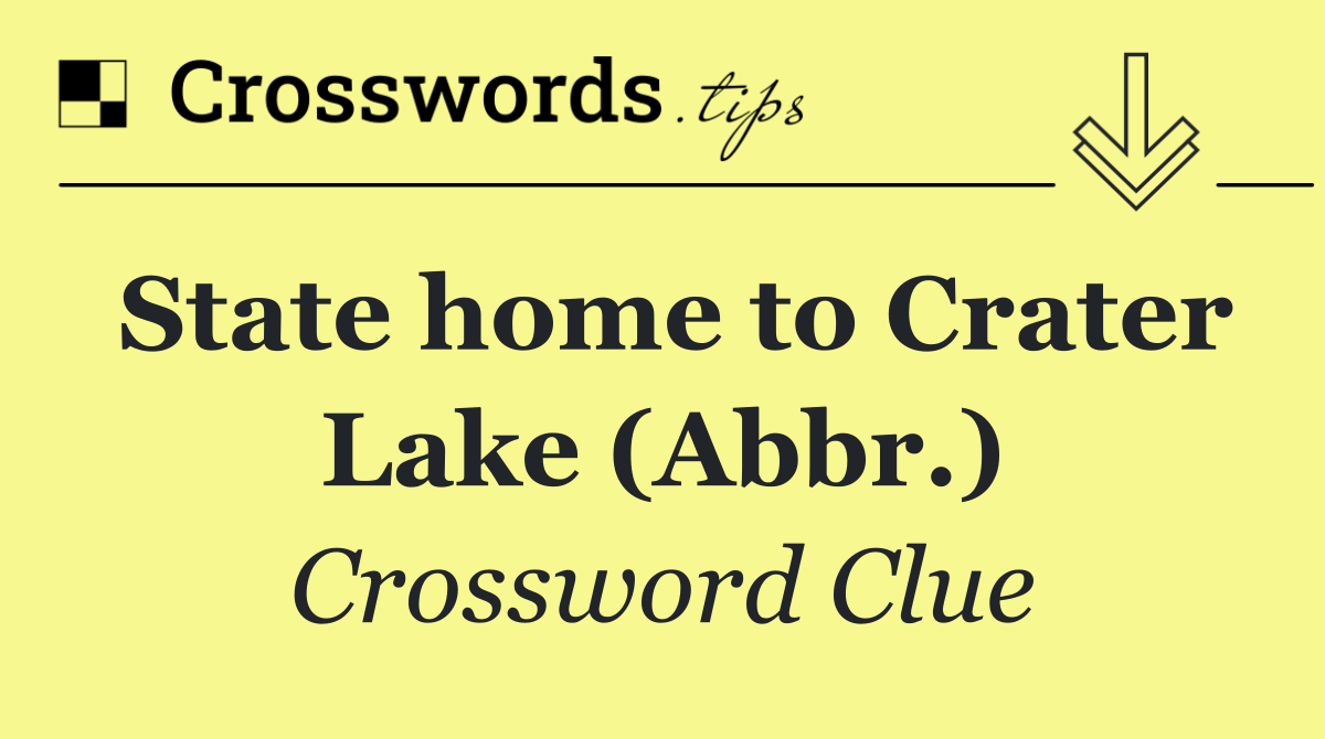 State home to Crater Lake (Abbr.)