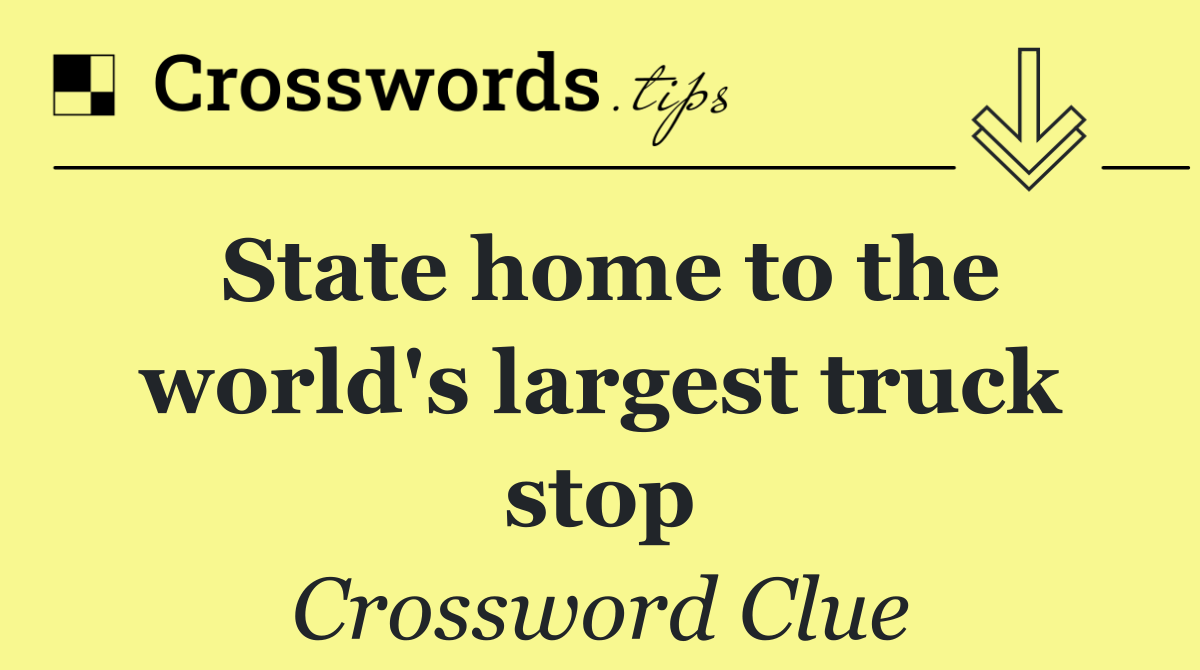 State home to the world's largest truck stop