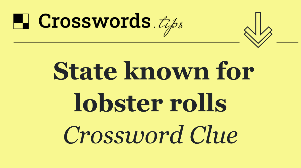 State known for lobster rolls