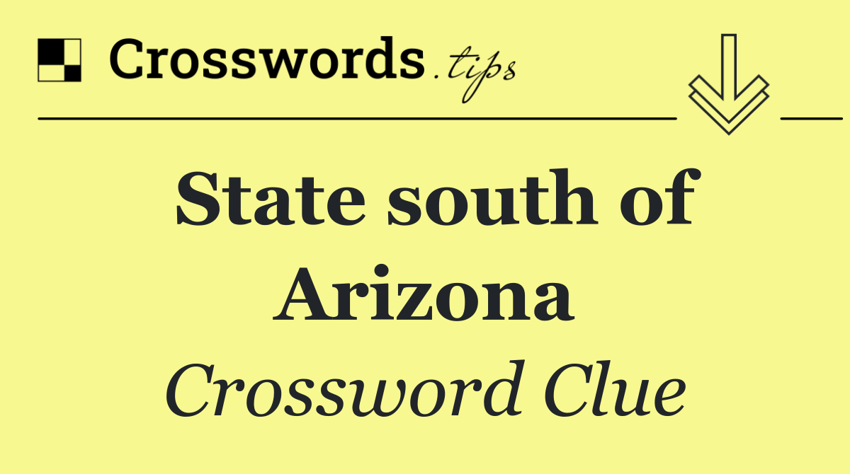 State south of Arizona