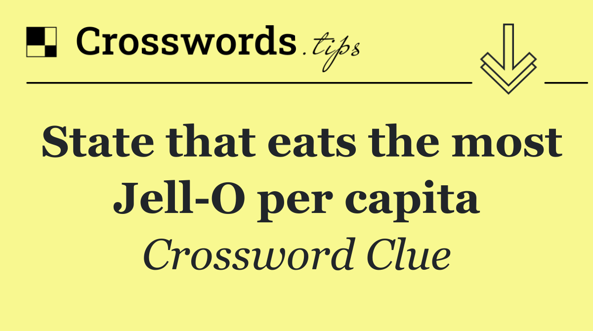 State that eats the most Jell O per capita