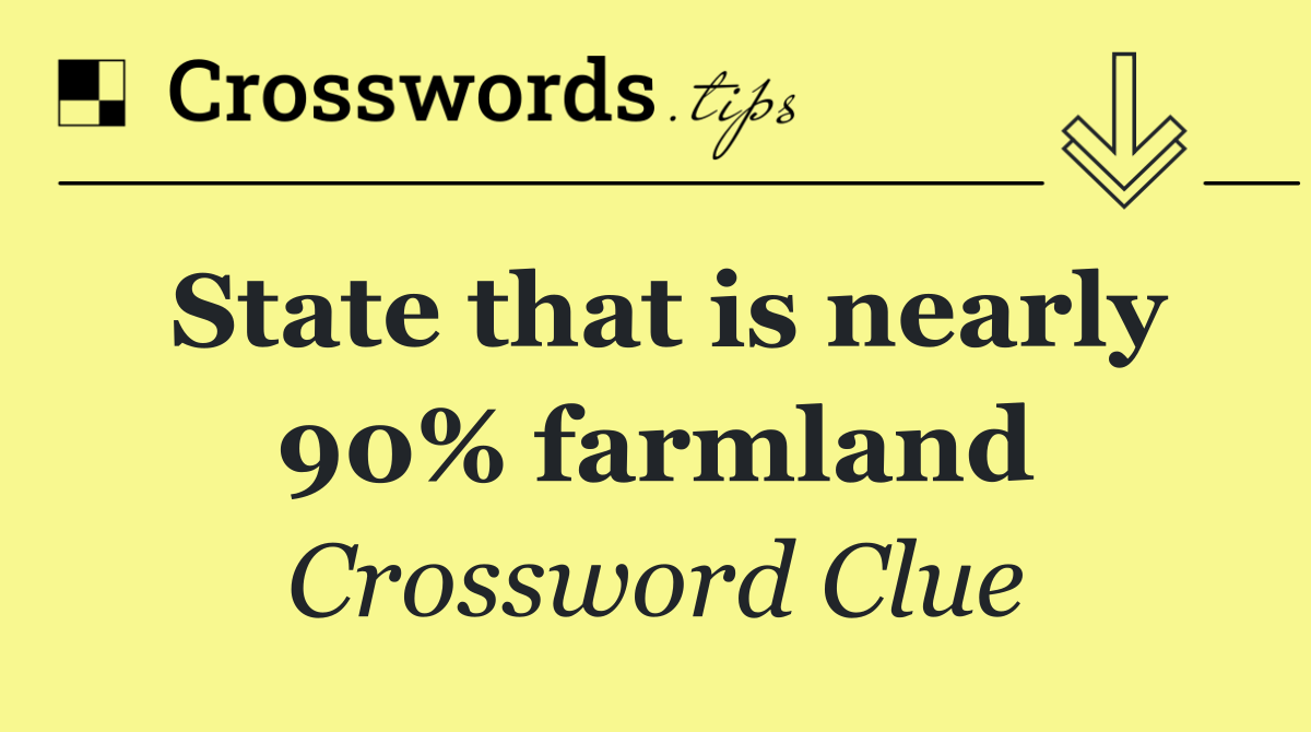 State that is nearly 90% farmland