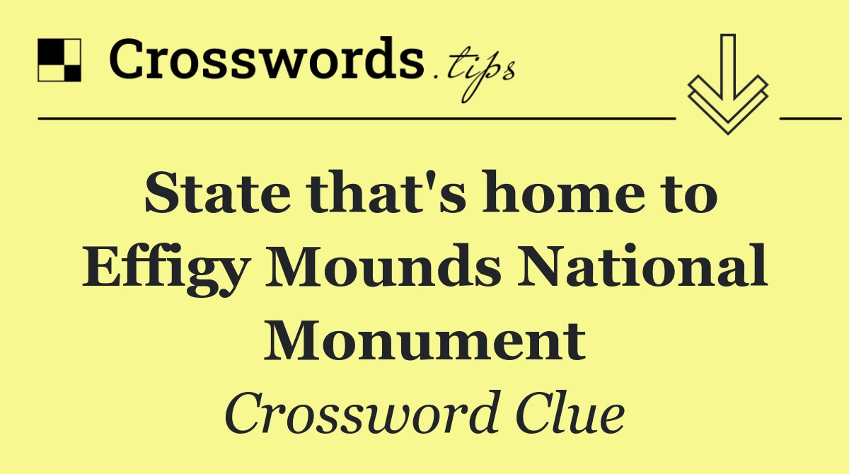 State that's home to Effigy Mounds National Monument