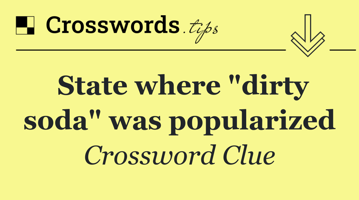 State where "dirty soda" was popularized