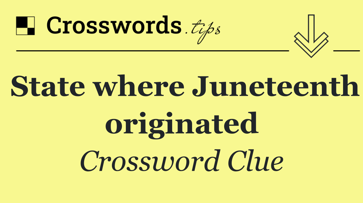 State where Juneteenth originated