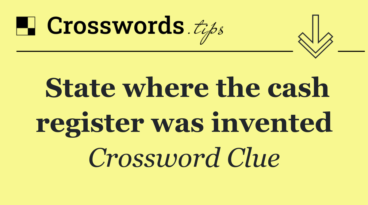 State where the cash register was invented