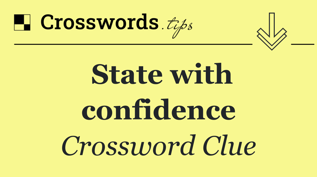 State with confidence