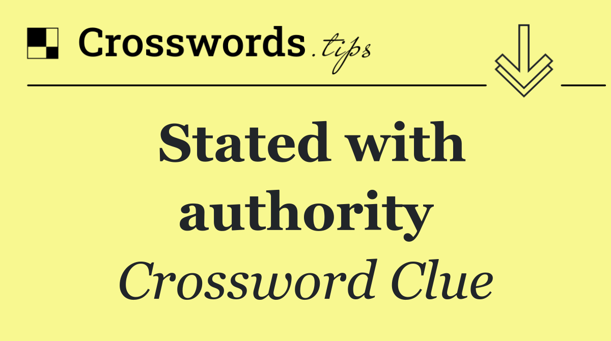 Stated with authority Crossword Clue Answer November 5 2025