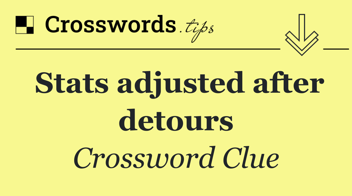 Stats adjusted after detours