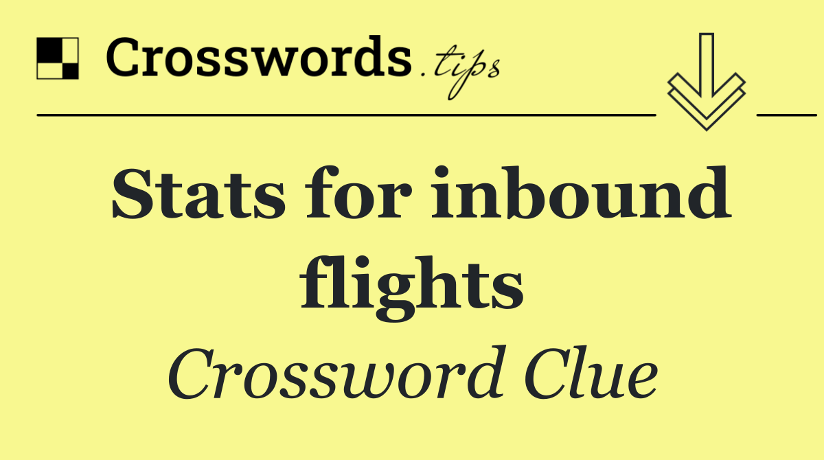 Stats for inbound flights