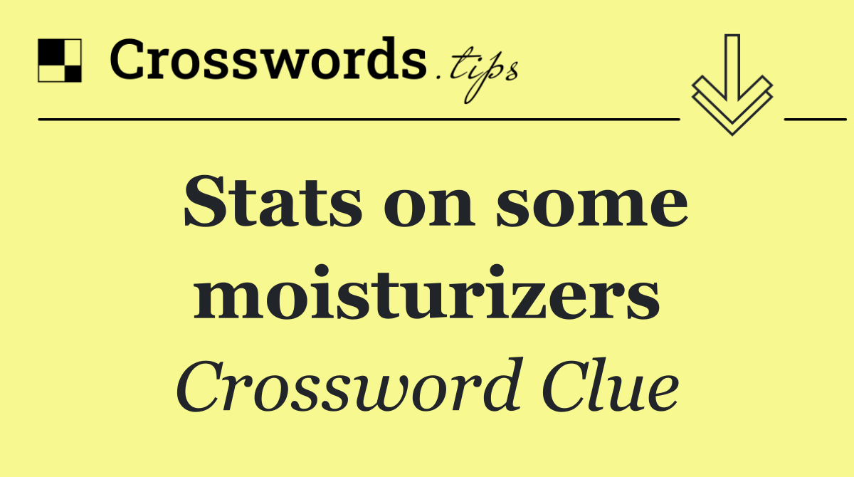 Stats on some moisturizers