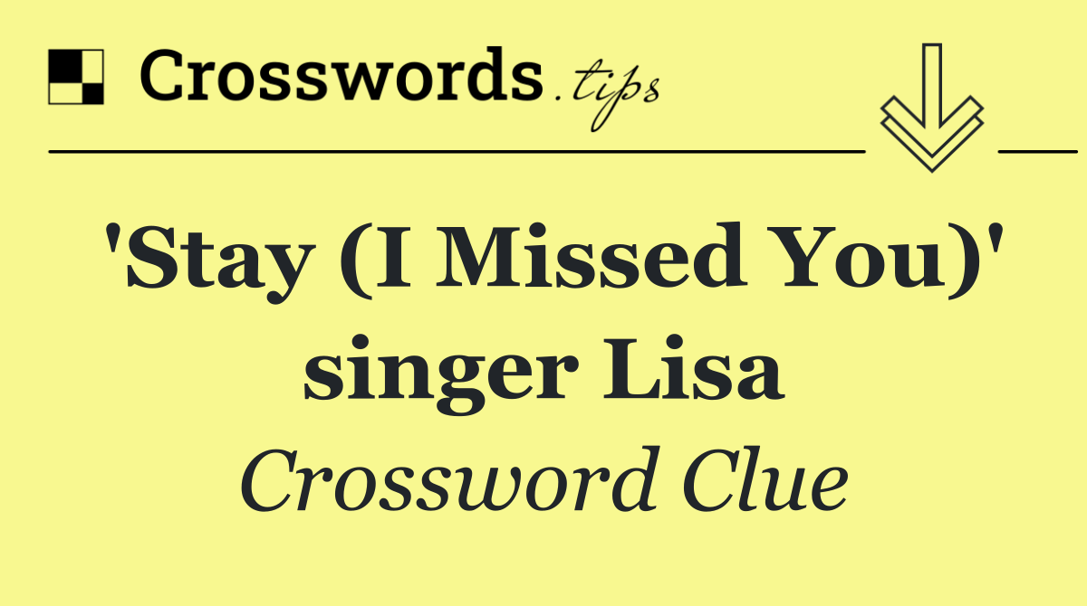 'Stay (I Missed You)' singer Lisa