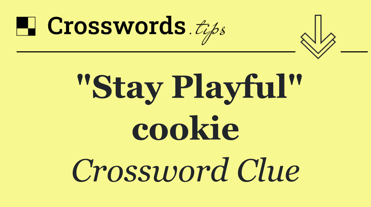 "Stay Playful" cookie