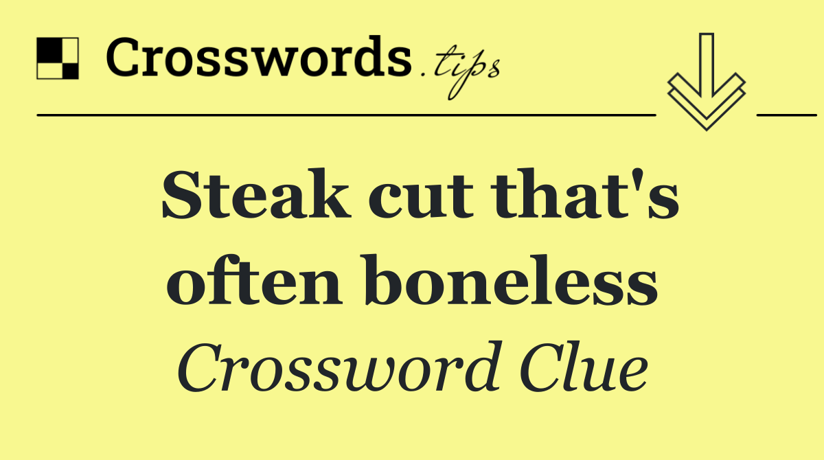 Steak cut that's often boneless