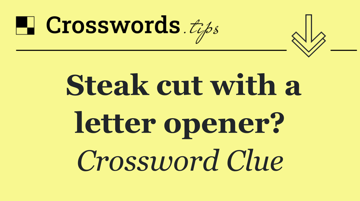 Steak cut with a letter opener?