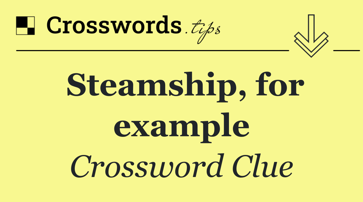 Steamship, for example