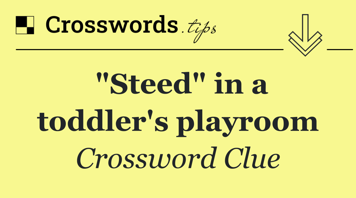 "Steed" in a toddler's playroom