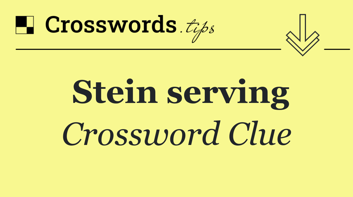 Stein serving