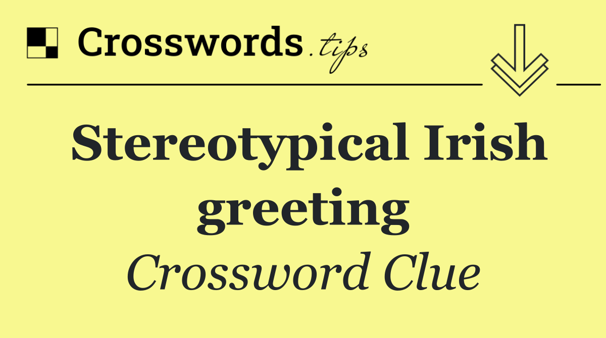 Stereotypical Irish greeting