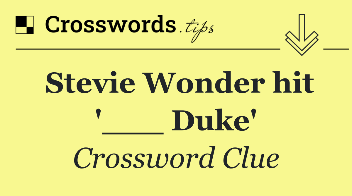 Stevie Wonder hit '___ Duke'