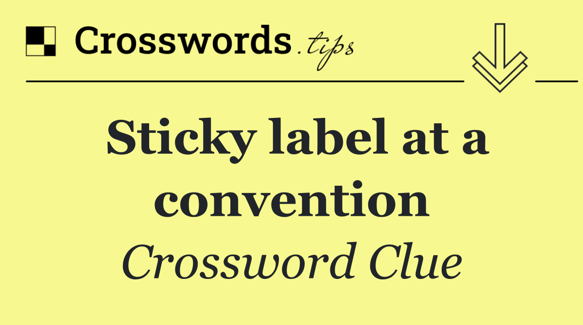 Sticky label at a convention