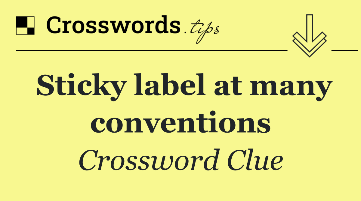 Sticky label at many conventions