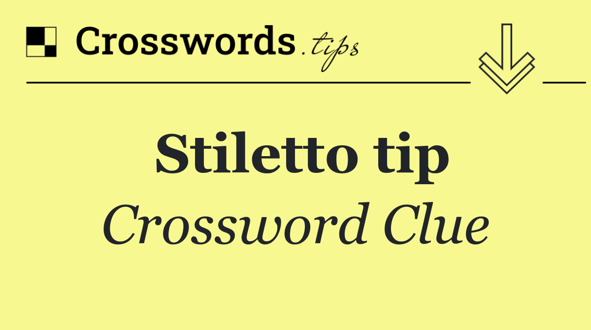 Stiletto tip